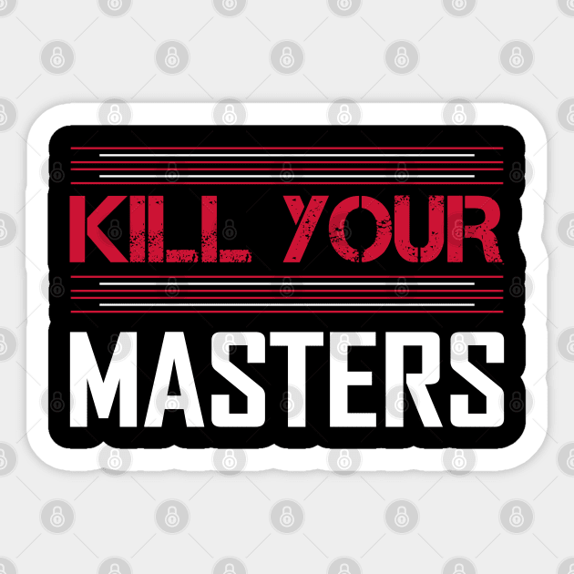 Kill Your Masters Sticker by DragonTees